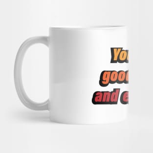 You look good today and everyday Mug